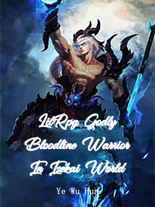 LitRpg：Godly Bloodline Warrior In Isekai World